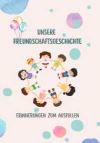 Unsere Freundschaftsgeschichte - Erinnerungen zum Ausf&uuml;llen : Ein ganz besonderes Buch f&uuml;r dich und deine Freunde. Zum Ausf&uuml;llen, Lachen, Malen & Erinnern. Hier wirst du nie vergessen - und deine Freunde auch nicht. （2025. 112 S. 210 mm）