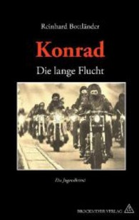 Konrad. Die lange Flucht : Ein Jugendkrimi （2., erw. Aufl. 2013. 204 S. 190 mm）