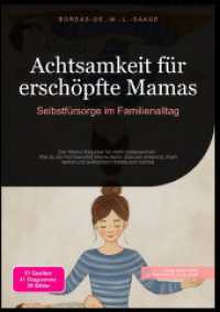 Achtsamkeit für erschöpfte Mamas: Selbstfürsorge im Familienalltag : Der Mama Ratgeber für mehr Gelassenheit - Wie du als hochsensible Mama deine Grenzen erkennst, Kraft tankst und authentisch Mama sein kannst （2025. 224 S. 210 mm）