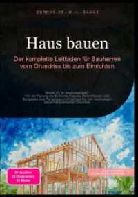 Haus bauen: Der komplette Leitfaden für Bauherren vom Grundriss bis zum Einrichten : Wissen für Ihr Hausbauprojekt - Von der Planung des Einfamilienhauses, Reihenhauses oder Bungalows über Fertighaus und Holzhaus bis zum nachhaltigen B （2025. 240 S. 210 mm）