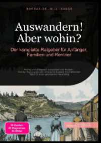 Auswandern! Aber wohin? : Der komplette Ratgeber für Anfänger, Familien und Rentner : Richtig und erfolgreich auswandern mit Kindern - Von der Planung bis zum Umzug ins Ausland mit praktischen Tipps für einen gelungenen Neuanfang （2025. 248 S. 210 mm）
