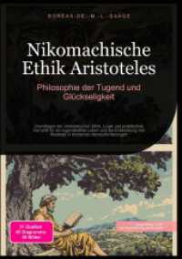 Nikomachische Ethik Aristoteles: Philosophie der Tugend und Glückseligkeit : Grundlagen der aristotelischen Ethik, Logik und praktischen Vernunft für ein tugendhaftes Leben und die Entwicklung von Weisheit in modernen Herausforderungen （2025. 232 S. 210 mm）