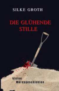 Die gl&uuml;hende Stille : kleine Mordsgeschichten （7. Aufl. 2025. 124 S. 190 mm）