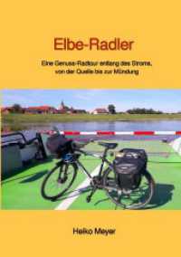 Elbe-Radler : Eine Genuss-Radtour entlang des Stroms, von der Quelle bis zur Mündung （2025. 176 S. 210 mm）