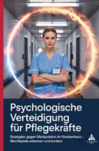 Psychologische Verteidigung für Pflegekräfte : Strategien gegen Manipulation im Krankenhaus - Machtspiele erkennen und kontern （6. Aufl. 2025. 112 S. 190 mm）