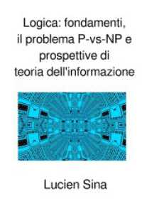Logica: fondamenti, il problema P-vs-NP e prospettive di teoria dell'informazione （2025. 164 S. 190 mm）
