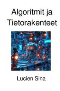 Algoritmit ja Tietorakenteet （2025. 128 S. 190 mm）