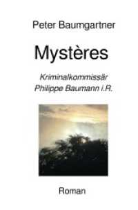 Mystères : Kriminalkommissär Philippe Baumann i.R. （2025. 324 S. 190 mm）