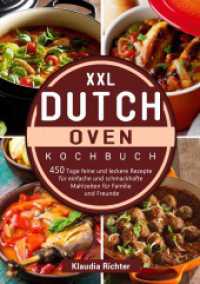 XXL Dutch Oven Kochbuch : 450 Tage feine und leckere Rezepte für einfache und schmackhafte Mahlzeiten für Familie und Freunde （2025. 112 S. 210 mm）