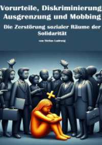 Vorurteile, Diskriminierung, Ausgrenzung und Mobbing I Die Zerstörung sozialer Räume der Solidarität : Wie Vorurteile unsere Gesellschaft spalten （2025. 112 S. 210 mm）