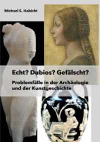 Echt? Dubios? Gefälscht? : Problemfälle in der Archäologie und der Kunstgeschichte