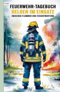 Feuerwehr-Tagebuch : Dokumentation， Reflexion und Entwicklung im Feuerwehrdienst