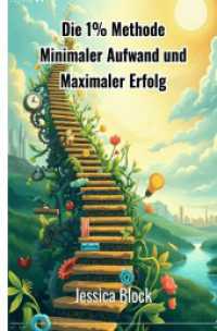 Die 1% Methode : Minimaler Aufwand und Maximaler Erfolg