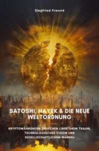 Satoshi, Hayek & die neue Weltordnung : Kryptowährungen zwischen libertärem Traum,  technologischer Vision und gesellschaftlichem Wandel （2. Aufl. 2025. 244 S. 205 mm）