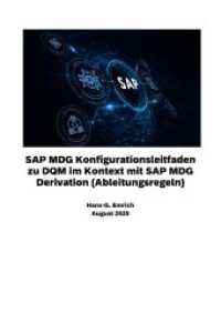 SAP MDG Konfigurationsleitfaden zu DQM im Kontext mit SAP MDG Derivation (Ableitungsregeln) : SAP DQM &  SAP MDG - Best Practices Handbuch mit Anwendungsbeispielen （19. Aufl. 2025. 188 S. 240 mm）