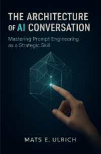 The Architecture of AI Conversation : Mastering  Prompt Engineering  as a  Strategic Skill （2025. 200 S. 205 mm）