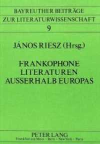 Frankophone Literaturen ausserhalb Europas : Vorlagen der Sektion 1c des Romanistentages in Siegen (30.9.85-3.10.85) (Bayreuther Beiträge zur Literaturwissenschaft .9) （Neuausg. 1987. 175 S. 210 mm）