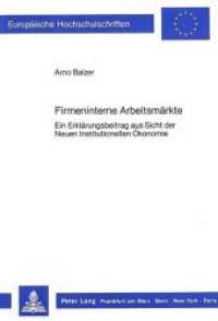 Firmeninterne Arbeitsm&auml;rkte : Ein Erkl&auml;rungsbeitrag aus Sicht der Neuen Institutionellen &Ouml;konomie (Europ&auml;ische Hochschulschriften / European University Studies/Publications Universitaires Europ&eacute;enne .82) （Neuausg. 1987. X, 282 S. 210 mm）