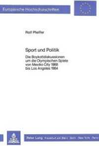 Sport und Politik : Die Boykottdiskussionen um die Olympischen Spiele von Mexiko City 1968 bis Los Angeles 1984 (Europäische Hochschulschriften / European University Studies/Publications Universitaires Européenne .32) （Neuausg. 1987. XXII, 548 S. 210 mm）