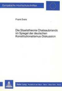 Die Staatstheorie Chateaubriands im Spiegel der deutschen Konstitutionalismus-Diskussion (Europäische Hochschulschriften Recht .673) （Neuausg. 1987. XX, 229 S. 210 mm）
