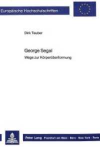 George Segal : Wege zur Körperüberformung (Europäische Hochschulschriften / European University Studies/Publications Universitaires Européenne .73) （Neuausg. 1987. VIII, 289 S. 210 mm）