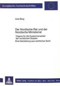 Der Nordische Rat und der Nordische Ministerrat : Organe für die Zusammenarbeit der nordischen Staaten- Eine Darstellung aus rechtlicher Sicht (Europäische Hochschulschriften Recht .669) （Neuausg. 1988. XXXII, 391 S. 210 mm）