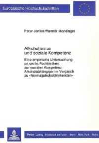 Alkoholismus und soziale Kompetenz (Europäische Hochschulschriften / European University Studies/Publications Universitaires Européenne .23) （Neuausg. 1988. XII, 277 S. 210 mm）
