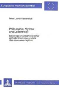Philosophie, Mythos und Lebenswelt : Schellings universalhistorischer Weltalter-Idealismus und die Idee eines neuen Mythos (Europäische Hochschulschriften / European University Studies/Publications Universitaires Européenne .14) （Neuausg. 1984. 213 S.）