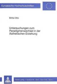 Untersuchungen zum Paradigmenwechsel in der &auml;sthetischen Erziehung (Europ&auml;ische Hochschulschriften / European University Studies/Publications Universitaires Europ&eacute;enne .21) （Neuausg. 1984. 426 S.）