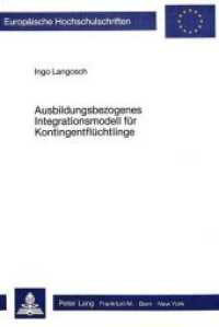 Ausbildungsbezogenes Integrationsmodell für Kontingentflüchtlinge (Europäische Hochschulschriften / European University Studies/Publications Universitaires Européenne .13) （Neuausg. 1984. 272 S.）