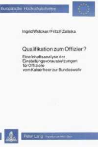 Qualifikation zum Offizier? : Eine Inhaltsanalyse der Einstellungsvoraussetzungen für Offiziere vom Kaiserheer zur Bundeswehr (Europäische Hochschulschriften / European University Studies/Publications Universitaires Européenne .34) （Neuausg. 1982. 195 S.）