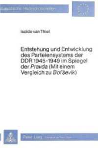 Entstehung und Entwicklung des Parteiensystems der DDR 1945-1949 im Spiegel der "Pravda" (mit einem Vergleich zu "Bol'Se (Europäische Hochschulschriften / European University Studies/Publications Universitaires Européenne .15) （1981. 262 S.）