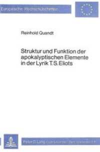 Struktur und Funktion der apokalyptischen Elemente in der Lyrik T.S. Eliots (Europ&auml;ische Hochschulschriften / European University Studies/Publications Universitaires Europ&eacute;enne .84) （Neuausg. 1980. 246 S.）