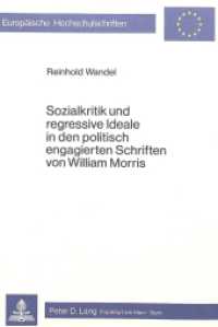 Sozialkritik und regressive Ideale in den politisch engagierten Schriften von William Morris (Europäische Hochschulschriften / European University Studies/Publications Universitaires Européenne .89) （1981. 285 S.）
