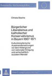 B&uuml;rgerlicher Liberalismus und katholischer Konservativismus in Bayern 1867-1871 (Europ&auml;ische Hochschulschriften / European University Studies/Publications Universitaires Europ&eacute;enne .14) （Neuausg. 1981. 197 S.）