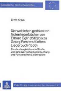 Die weltlichen gedruckten Notenliederbücher von Erhard Öglin (1512) bis zu Georg Forsters fünftem Liederbuch (1556) (Europäische Hochschulschriften / European University Studies/Publications Universitaires Européenne .33) （Neuausg. 1980. 397 S.）