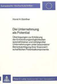 Die Unternehmung als Potential (Europäische Hochschulschriften / European University Studies/Publications Universitaires Européenne .27) （1980. 249 S.）