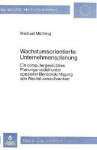 Wachstumsorientierte Unternehmensplanung (Europ&auml;ische Hochschulschriften / European University Studies/Publications Universitaires Europ&eacute;enne .31) （1981. IV, 254 S.）