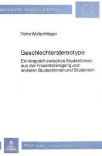 Geschlechterstereotype : Ein Vergleich zwischen Studentinnen aus der Frauenbewegung und anderen Studentinnen und Studenten (Europäische Hochschulschriften / European University Studies/Publications Universitaires Européenne .78) （Neuausg. 1981. 364 S.）