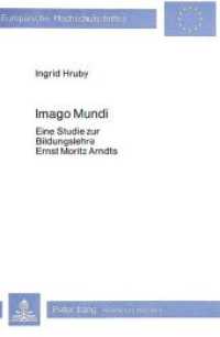 Imago Mundi : Eine Studie zur Bildungslehre Ernst Moritz Arndts (Europ&auml;ische Hochschulschriften / European University Studies/Publications Universitaires Europ&eacute;enne .11) （Neuausg. 1981. 297 S.）