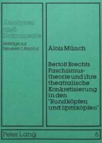 Bertolt Brechts Faschismustheorie und ihre theatralische Konkretisierung in den "Rundköpfen und Spitzköpfen" (Analysen und Dokumente .6) （Neuausg. 1982. 177 S.）