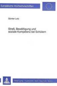 Stress, Bewältigung und soziale Kompetenz bei Schülern (Europäische Hochschulschriften / European University Studies/Publications Universitaires Européenne .12) （Neuausg. 1984. 260 S.）