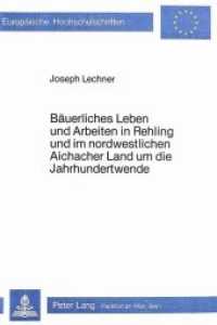 Bäuerliches Leben und Arbeiten in Rehling und im nordwestlichen Aichacher Land um die Jahrhundertwende (Europäische Hochschulschriften / European University Studies/Publications Universitaires Européenne .62) （Neuausg. 1982. VII, 365 S.）