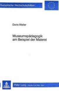 Museumspädagogik am Beispiel der Malerei (Europäische Hochschulschriften / European University Studies/Publications Universitaires Européenne .15) （Neuausg. 1982. 529 S.）
