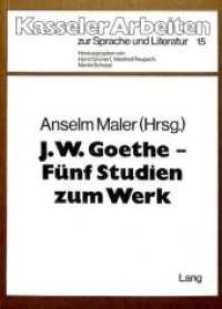 J.W. Goethe - fünf Studien zum Werk : Herausgegeben von Anselm Maler (Kasseler Arbeiten zur Sprache und Literatur .15) （Neuausg. 1983. 148 S.）