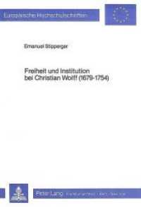 Freiheit und Institution bei Christian Wolff (1679-1754) : Zum Grundrechtsdenken in der deutschen Hochaufklärung (Europäische Hochschulschriften / European University Studies/Publications Universitaires Européenne .24) （Neuausg. 1984. 211 S.）