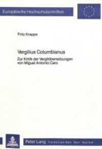 Vergilius Columbianus : Zur Kritik der Vergilübersetzungen von Miguel Antonio Caro (Europäische Hochschulschriften / European University Studies/Publications Universitaires Européenne .23) （Neuausg. 1984. VIII, 203 S. 148 x 210 mm）