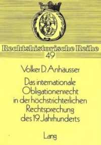Das Internationale Obligationenrecht in der höchstrichterlichen Rechtsprechung des 19. Jahrhunderts (Rechtshistorische Reihe .49) （Neuausg. 1986. 293 S. 210 mm）