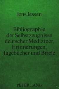 Bibliographie der Selbstzeugnisse deutscher Mediziner- Erinnerungen, Tageb&uuml;cher und Briefe : Erinnerungen, Tageb&uuml;cher und Briefe （Neuausg. 1986. 162 S. 148 x 210 mm）