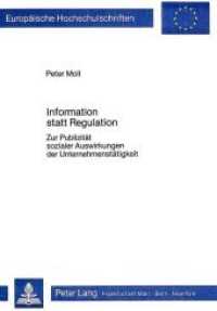 Information statt Regulation : Zur Publizit&auml;t sozialer Auswirkungen der Unternehmenst&auml;tigkeit (Europ&auml;ische Hochschulschriften / European University Studies/Publications Universitaires Europ&eacute;enne .74) （Neuausg. 1986. VIII, 307 S. 210 mm）
